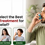 How to Select the Best Asthma Treatment for Lasting Relief?