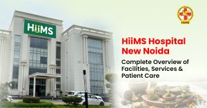 HiiMS Hospital NewNoida