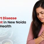 Best Heart Disease Treatment in New Noida for Heart Health
