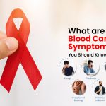 What Are the Early Blood Cancer Symptoms You Should Know?