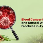 Blood Cancer Symptoms and Natural Wellness Practices in Ayurveda