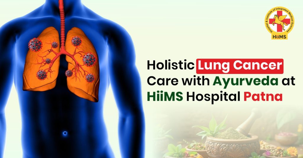 Lung Cancer Care with Ayurveda at HIIMS Hospital Patna