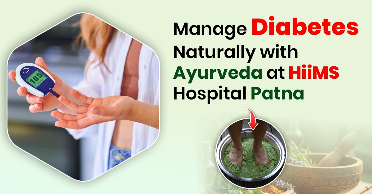Manage Diabetes Naturally with Ayurveda at HIIMS Hospital Patna