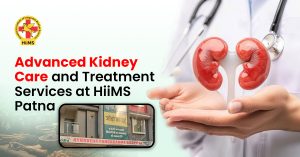Advanced Kidney Care and Treatment Services at HIIMS Patna