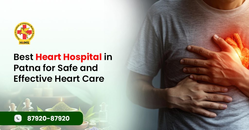 Best Heart Hospital in Patna for Safe and Effective Heart Care