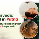 Top Ayurvedic Hospital in Patna | Experience Natural Healing with Panchakarma & Ayurveda