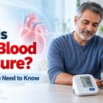 What is High Blood Pressure? Everything You Need to Know