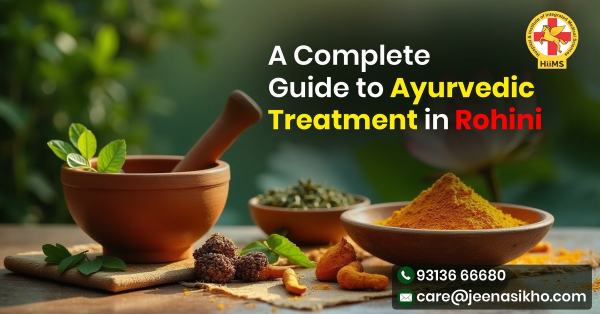 A Complete Guide to Ayurvedic Treatment in Rohini