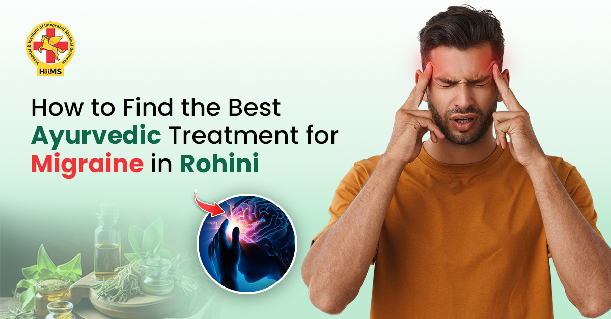 How to Find the Best Ayurvedic Treatment for Migraine in Rohini