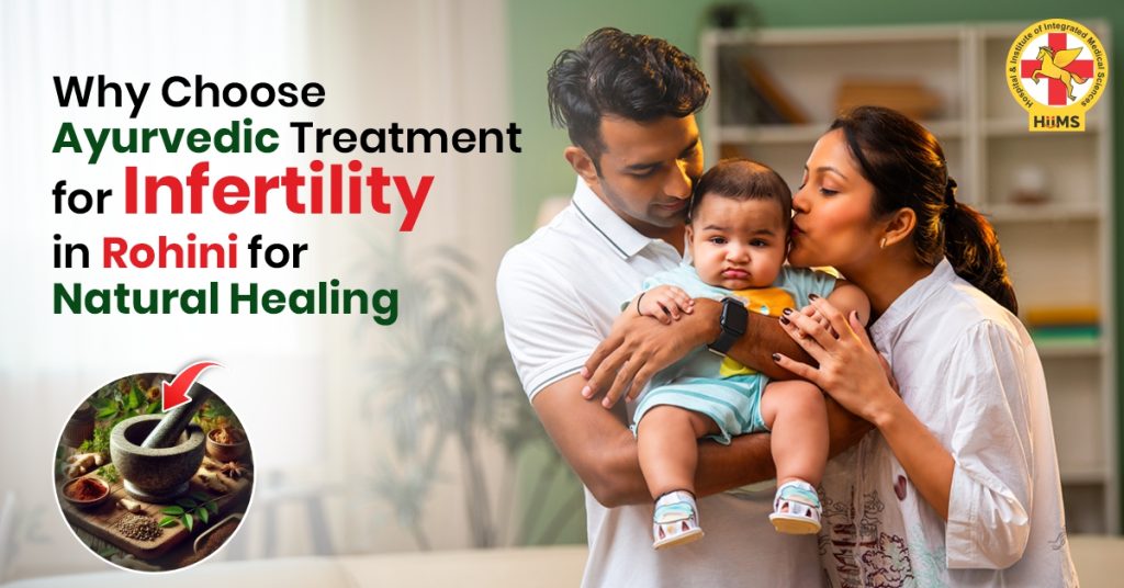Why Choose Ayurvedic Treatment for Infertility in Rohini for Natural Healing