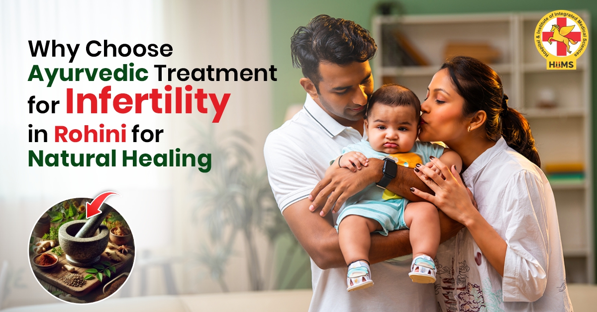 Why Choose Ayurvedic Treatment for Infertility in Rohini for Natural Healing
