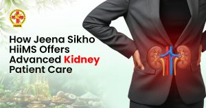 How Jeena Sikho HiiMS Offers Advanced Kidney Patient Care