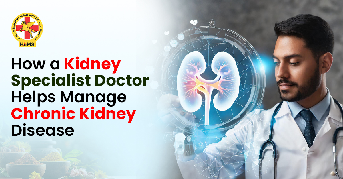 How a Kidney Specialist Doctor Helps Manage Chronic Kidney Disease