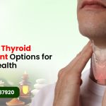 Effective Thyroid Treatment Options for Better Health