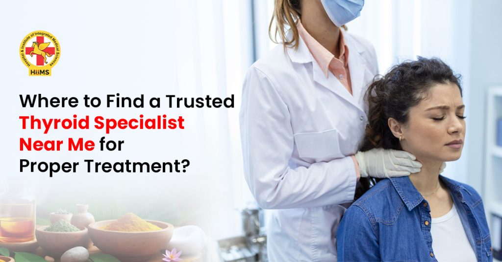 Where to Find a Trusted Thyroid Specialist Near Me for Proper Treatment
