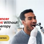 Mouth Cancer Treatment Without Chemotherapy: Is It Possible?