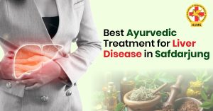 Ayurvedic treatment for liver disease in Safdarjung
