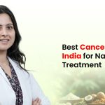 Select the Best Cancer Doctor in India for Natural Treatment: A Complete Guide
