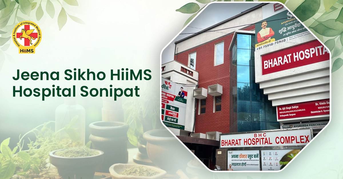 Jeena Sikho HiiMS Hospital Sonipat Overview