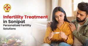 Infertility Treatment in Sonipat