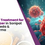 Ayurvedic Treatment for Blood Cancer in Sonipat with Ayurveda & Panchakarma