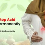 How to Stop Acid Reflux Permanently in 2026 – Jeena Sikho HiiMS Udaipur Guide