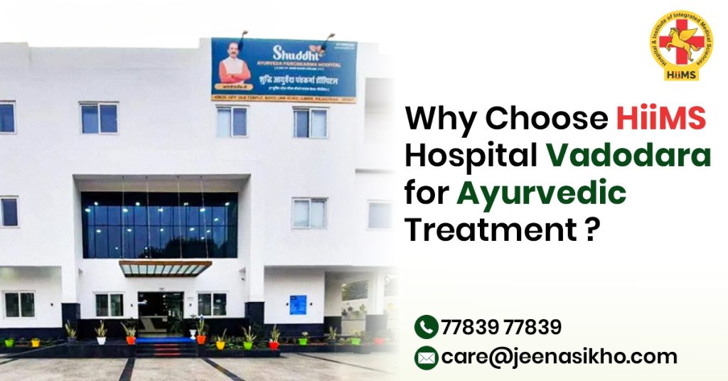 Why Choose HIIMS Hospital Vadodara for Ayurvedic Treatment