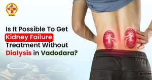 Kidney Failure Treatment Without Dialysis in Vadodara