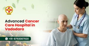 Advanced Cancer Care Hospital in Vadodara