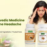 Best Ayurvedic Medicine for Migraine Headache in India