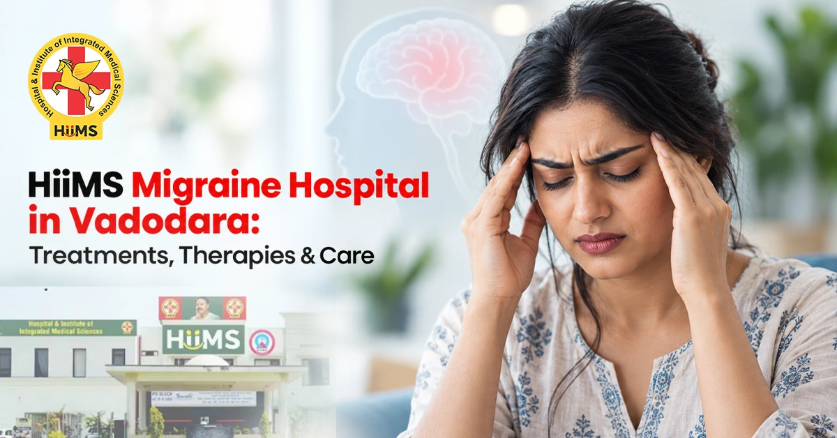 HiiMS Migraine Hospital in Vadodara